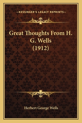 Great Thoughts From H. G. Wells (1912) 1166018970 Book Cover