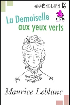 La Demoiselle aux yeux verts: Ars?ne Lupin, Gen... [French] 108844282X Book Cover