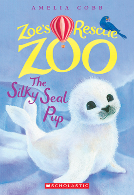 The Silky Seal Pup (Zoe's Rescue Zoo #3): Volume 3 0545842247 Book Cover