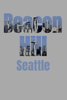 Beacon Hill: Seattle Neighborhood Skyline 168779345X Book Cover