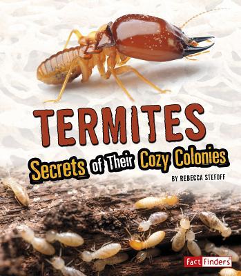 Termites: Secrets of Their Cozy Colonies 1543555551 Book Cover