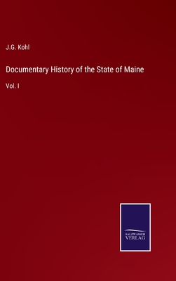 Documentary History of the State of Maine: Vol. I 3375044712 Book Cover