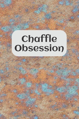 Chaffle Obsession: Recipe templates with index ... 1688953876 Book Cover