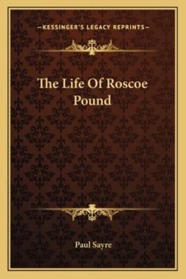 The Life Of Roscoe Pound 1163164704 Book Cover