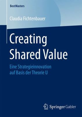 Creating Shared Value: Eine Strategieinnovation... [German] 3658079835 Book Cover