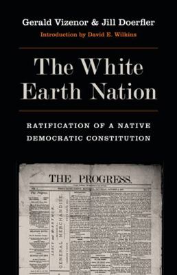 The White Earth Nation: Ratification of a Nativ... 0803240791 Book Cover