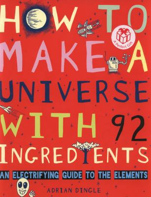 How to Make a Universe With 92 Ingredients (An ... 1407116746 Book Cover