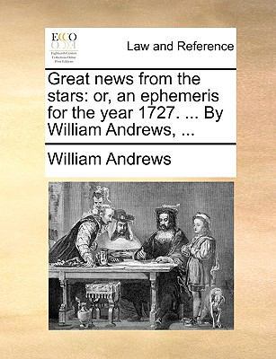 Great news from the stars: or, an ephemeris for... 1170467873 Book Cover
