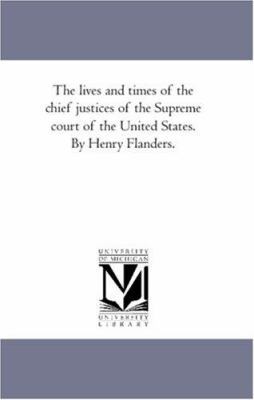 The Lives and Times of the Chief Justices of th... 142556755X Book Cover