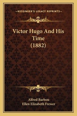 Victor Hugo And His Time (1882) 1166308960 Book Cover