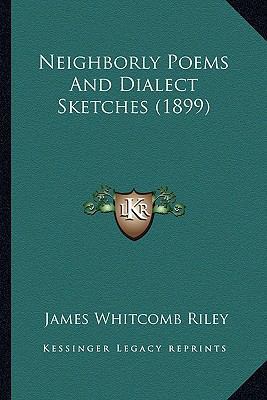 Neighborly Poems And Dialect Sketches (1899) 116389771X Book Cover