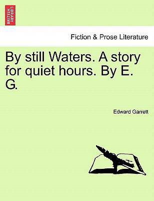 By Still Waters. a Story for Quiet Hours. by E. G. 124157491X Book Cover
