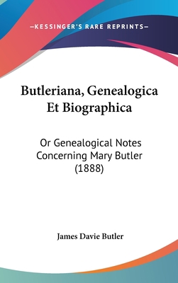 Butleriana, Genealogica Et Biographica: Or Gene... 1160907587 Book Cover