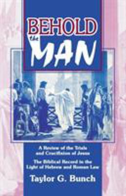Behold the Man!: A Review of the Trials and Cru... 157258338X Book Cover