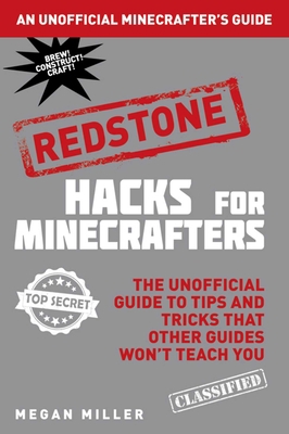 Hacks for Minecrafters: Redstone: The Unofficia... 1634506650 Book Cover