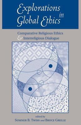 Explorations In Global Ethics: Comparative Reli... 0813366232 Book Cover
