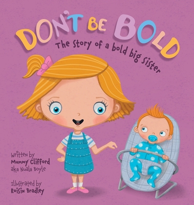 Don't Be Bold. The Story of a Bold Big Sister 1838160515 Book Cover