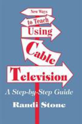New Ways to Teach Using Cable Television: A Ste... 080396563X Book Cover
