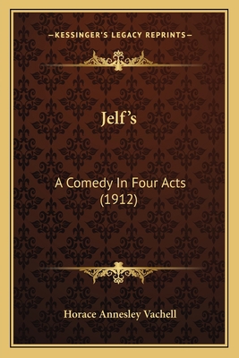 Jelf's: A Comedy In Four Acts (1912) 1164161539 Book Cover