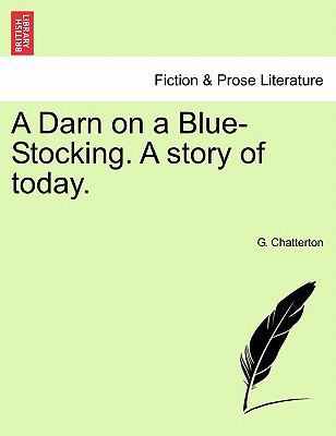 A Darn on a Blue-Stocking. a Story of Today. 1241175306 Book Cover