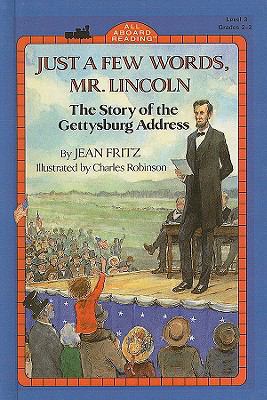 Just a Few Words, Mr. Lincoln: The Story of the... 0780732146 Book Cover