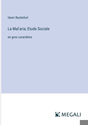 La Mal'aria; Etude Sociale: en gros caractères [French] 3387092164 Book Cover