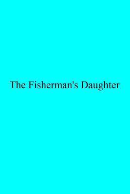 The Fisherman's Daughter 1539732975 Book Cover