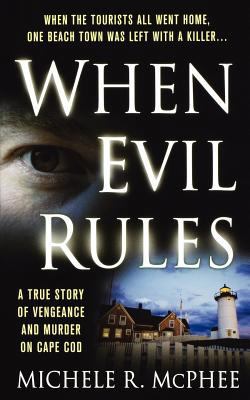 When Evil Rules: Vengeance and Murder on Cape Cod 1250037670 Book Cover