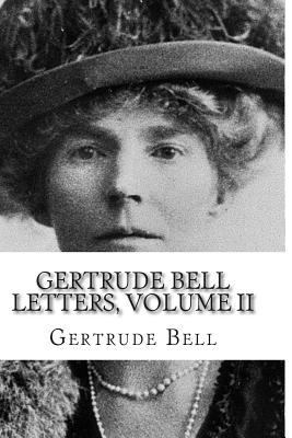 Gertrude Bell Letters, Volume II 1499554796 Book Cover