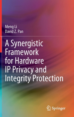 A Synergistic Framework for Hardware IP Privacy... 3030412466 Book Cover