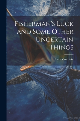 Fisherman's Luck and Some Other Uncertain Things 1021193607 Book Cover