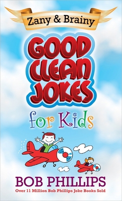 Zany & Brainy Good Clean Jokes for Kids 0736930728 Book Cover