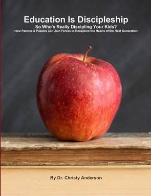 Education Is Discipleship: So Who's Really Disc... 1365167097 Book Cover
