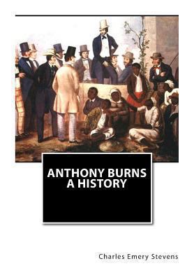 Anthony Burns A History 1466253363 Book Cover