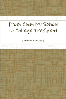 From Country School to College President 1304581381 Book Cover