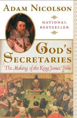 God's Secretaries: The Making of the King James... 0060959754 Book Cover
