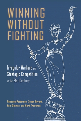 Winning Without Fighting: Irregular Warfare and... 1638573212 Book Cover