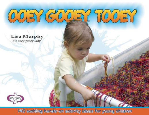 Ooey Gooey(r) Tooey: 140 Exciting Hands-On Acti... 0970663439 Book Cover