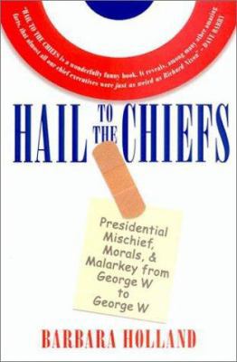 Hail to the Chiefs: Presidential Mischief, Mora... 1579620817 Book Cover