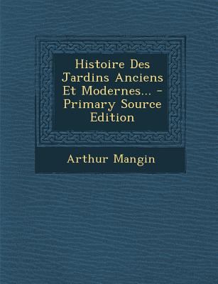 Histoire Des Jardins Anciens Et Modernes... [French] 1293113727 Book Cover