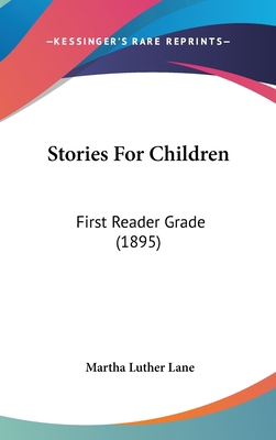 Stories For Children: First Reader Grade (1895) 1161813098 Book Cover