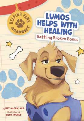 Lumos Helps with Healing: Battling Broken Bones 1945564962 Book Cover