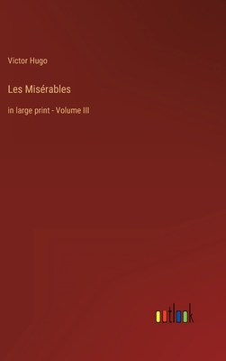 Les Misérables: in large print - Volume III 336823949X Book Cover