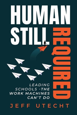 Human Still Required: Leading Schools - The Wor... B0GNSHS6FN Book Cover