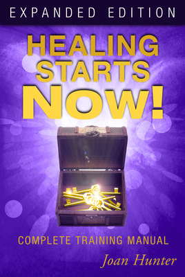 Healing Starts Now!: Complete Training Manual 0768442230 Book Cover