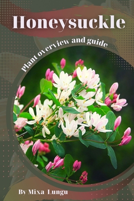 Honeysuckle: Plant overview and guide B0C5P5HKBZ Book Cover
