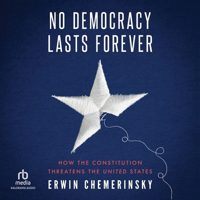 No Democracy Lasts Forever: How the Constitutio... B0DB2S1438 Book Cover