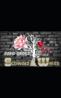 Schwarz & Weiss: Bittersüsse Verse [German] B08D4V8CLM Book Cover