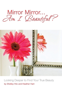 Mirror Mirror...Am I Beautiful?: Looking Deeper... 1946118001 Book Cover