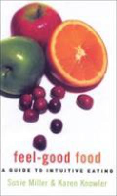 Feel-Good Food: A Guide to Intuitive Eating 0704345463 Book Cover